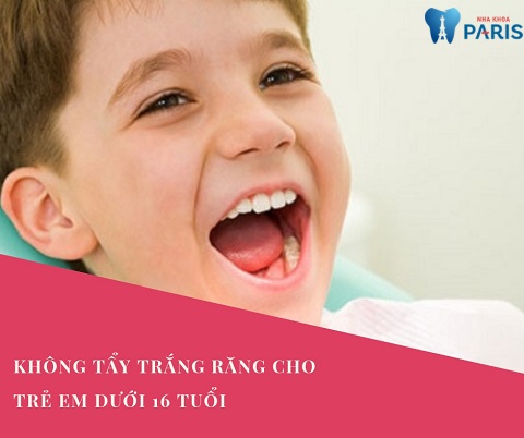 Trẻ em dưới 16 tuổi không nên tẩy trắng răng